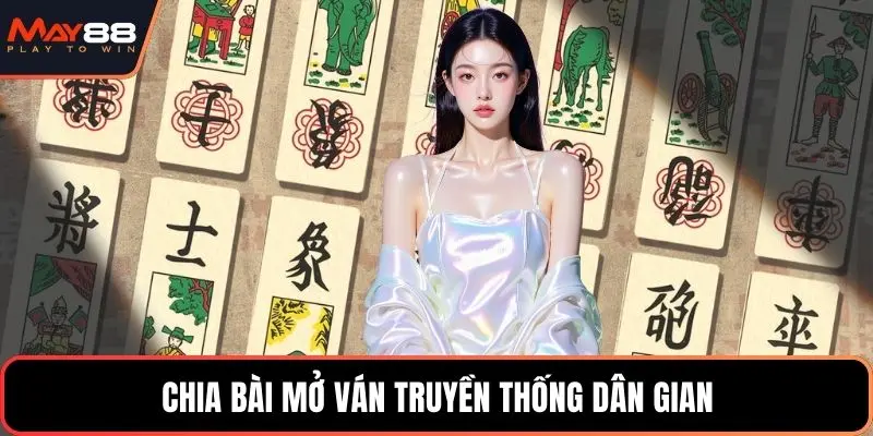 Chia bài mở ván truyền thống dân gian