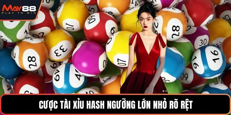 Cược tài xỉu hash ngưỡng lớn nhỏ rõ rệt