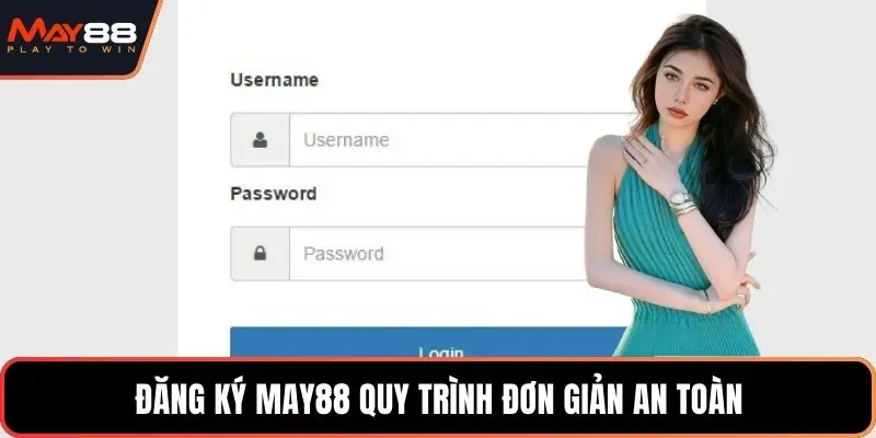 Đăng ký May88 quy trình đơn giản an toàn