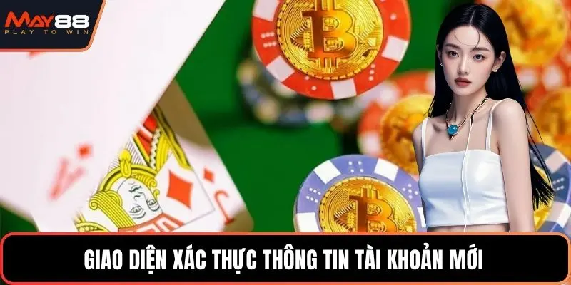 Giao diện xác thực thông tin tài khoản mới