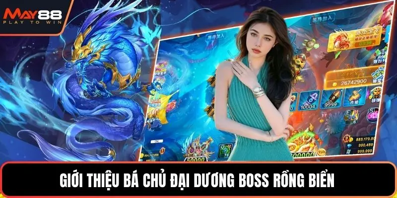 Giới thiệu bá chủ Đại Dương boss rồng biển