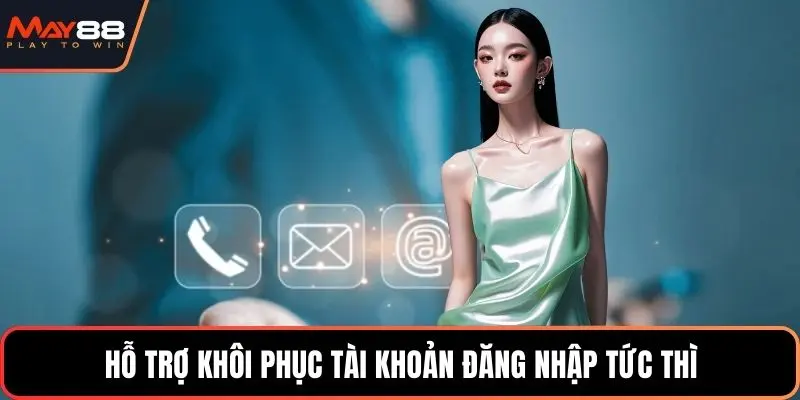 Hỗ trợ khôi phục tài khoản đăng nhập tức thì