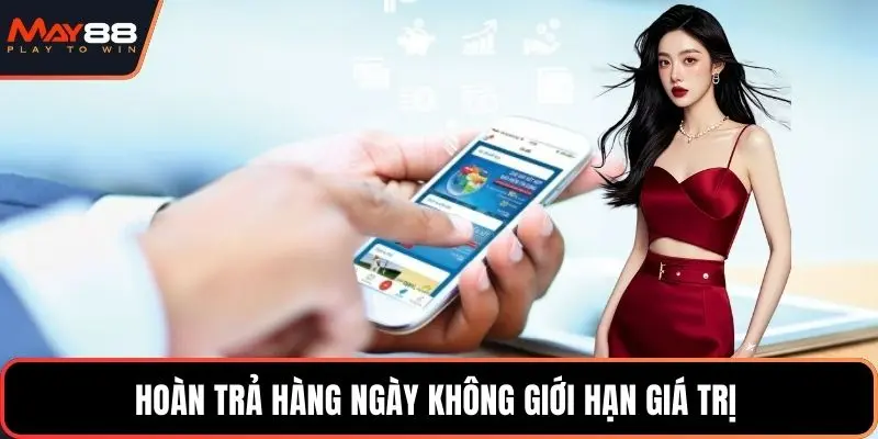 Hoàn trả hàng ngày không giới hạn giá trị