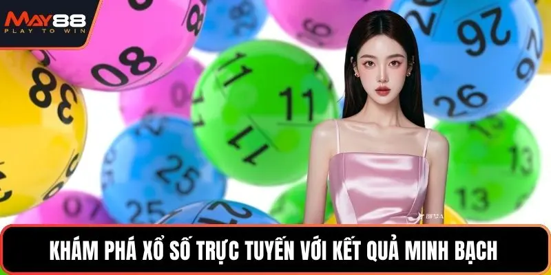 Khám phá xổ số trực tuyến với kết quả minh bạch 